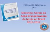 Diretrizes Gerais da Ação Evangelizadora da Igreja no Brasil 2015-2019 FORMAÇÃO DIOCESANA 2015.