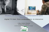 Usuário de TV Digital: de contemplativo para interativo. Digital TV User: from contemplative to interactive Lílian Simão Oliveira Análise de Sistemas Centro.
