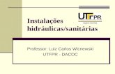 Instalações hidráulicas/sanitárias Professor: Luiz Carlos Wicnewski UTFPR - DACOC.