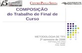 COMPOSIÇÃO do Trabalho de Final de Curso METODOLOGIA DE TFII 2º semestre de 2008 Profª Graça, Prof. Chico Prof. Cláudio Profa. Ivanete.