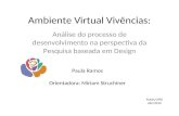Ambiente Virtual Vivências: Análise do processo de desenvolvimento na perspectiva da Pesquisa baseada em Design Paula Ramos Orientadora: Miriam Struchiner.