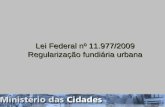 Lei Federal nº 11.977/2009 Regularização fundiária urbana.