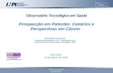 Observatório Tecnológico em Saúde Observatório Tecnológico em Saúde Prospecção em Patentes: Cenários e Perspectivas em Câncer  Alexandre.