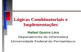 Lógicas Combinatoriais e Implementações Rafael Dueire Lins Departamento de Informática Universidade Federal de Pernambuco.