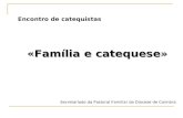 Encontro de catequistas «Família e catequese» «Família e catequese» Secretariado da Pastoral Familiar da Diocese de Coimbra.