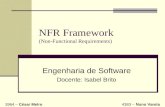 NFR Framework (Non-Functional Requirements) Engenharia de Software Docente: Isabel Brito 3964 – César Melro 4383 – Nuno Varela.