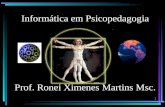 1 Prof. Ronei Ximenes Martins Msc. Informática em Psicopedagogia.