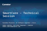 SmartCare – Technical Session Surendra Pusuluri, Sr Software engineer | Cisco Andre Camillo, Pre-sales Engineer | Comstor Andre.camillo@comstor.com.