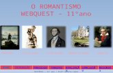 O ROMANTISMO WEBQUEST – 11ºano PINTURAESCULTURALITERATURAARQUITECTURAMÚSICA HISTÓRIA – 11º ano / Profª Helena Lopes.