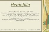 Hemofilia Gabriela Moltini Nassif – RGM 35652 Monitora da disciplina de Hematologia e Hemoterapia. Professor José Eduardo C. Teixeira – ADO Titular da.
