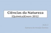Ciências da Natureza (Química)Enem 2012 Aula 2 Samara de Araújo Dantas.