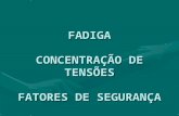 FADIGA CONCENTRAÇÃO DE TENSÕES FATORES DE SEGURANÇA.