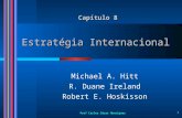 Prof Carlos César Henriques 1 Estratégia Internacional Michael A. Hitt R. Duane Ireland Robert E. Hoskisson Capítulo 8.
