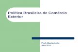 Política Brasileira de Comércio Exterior Prof. Murilo Lelis Ano 2012.
