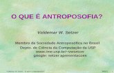 30/9/15 Valdemar W. Setzer – O que é a Antroposofia? 1 O QUE É ANTROPOSOFIA? Valdemar W. Setzer Membro da Sociedade Antroposófica no Brasil Depto. de Ciência.