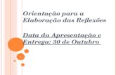 Orientação para a Elaboração das Reflexões Data da Apresentação e Entrega: 30 de Outubro 1.