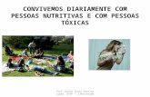 CONVIVEMOS DIARIAMENTE COM PESSOAS NUTRITIVAS E COM PESSOAS TÓXICAS Prof.Juçana Inaiá Pereira Lopes UFOP - J.Monlevade.