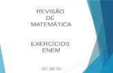 REVISÃO DE MATEMÁTICA EXERCÍCIOS ENEM 21/ 10/ 15.