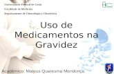 Uso de Medicamentos na Gravidez Acadêmico: Mateus Quaresma Mendonça Universidade Federal de Goiás Faculdade de Medicina Departamento de Ginecologia e Obstetrícia.