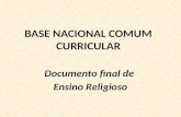 BASE NACIONAL COMUM CURRICULAR Documento final de Ensino Religioso.