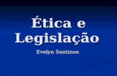 Ética e Legislação Evelyn Santinon. Ética Ética é o estudo filosófico dos valores morais e princípios ideais do comportamento humano. Ciência dos costumes.
