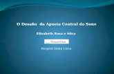 O Desafio da Apneia Central do Sono Elizabeth Rosa e Silva Hospital Santa Lúcia.