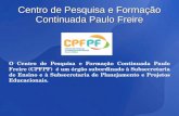 Centro de Pesquisa e Formação Continuada Paulo Freire O Centro de Pesquisa e Formação Continuada Paulo Freire (CPFPF) é um órgão subordinado à Subsecretaria.