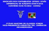 SINDICATO DOS CONTABILISTAS ESTADO GOIÁS DIFERENCIAL DE ALÍQUOTA ICMS P/2016 CONVÊNIO ICMS 93/2015 - CONFAZ OTÁVIO MARTINS DE OLIVEIRA JÚNIOR VICE-PRESIDENTE.