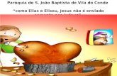 Paróquia de S. João Baptista de Vila do Conde “como Elias e Eliseu, Jesus não é enviado somente aos judeus”