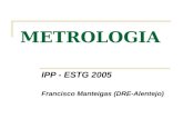 METROLOGIA IPP - ESTG 2005 Francisco Manteigas (DRE-Alentejo)