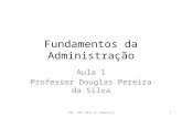 Fundamentos da Administração Aula 1 Professor Douglas Pereira da Silva 1FNC DPS 2015 2º Semestre.