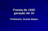 Poesia de 1930 geração de 30 Professora: Suzete Beppu.