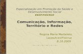 Especialização em Promoção da Saúde e Desenvolvimento Social ENSP/FIOCRUZ Comunicação, Informação, Território e Redes Regina Maria Marteleto Laces/Icict/Fiocruz.