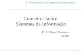 1. Fundamentos do Sistema de Informação 1 Conceitos sobre Sistemas de Informação Prof. Miguel Damasco AEDB.