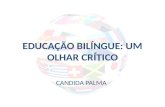 EDUCAÇÃO BILÍNGUE: UM OLHAR CRÍTICO CANDIDA PALMA.