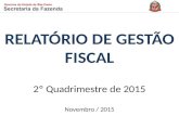 RELATÓRIO DE GESTÃO FISCAL 2º Quadrimestre de 2015 Novembro / 2015.