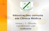 Intoxicações comuns em Clínica Médica Viviane I. C. Custodio CCI-HCFMRP-USP 01/06/2010.