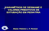 Aluna: Paloma L. F. Parazzi PARAMÊTROS DE DESMAME E VALORES PREDITIVOS DE EXTUBAÇÃO EM PEDIATRIA.