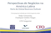 1 Perspectivas de Negócios na América Latina Duke University / FGV / CFO Magazine Mar 2016 Uma pesquisa realizada por meio da parceria entre Duke University,