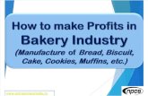 How to make Profits in Bakery Industry (Manufacture of Bread, Biscuit, Cake, Cookies, Muffins, etc.)