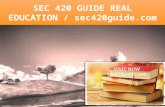 SEC 420 GUIDE Real Education - Sec420guide.com