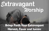Extravagant Worship Brings Forth Your Extravagant Harvest, Favor and Success - Pstra Salome 01272016