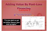 L 06 Adding Value by Post Loss Financing