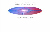 Life Moves On: Life Loves Light