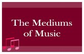 The Mediums of Music