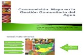 Cosmovisión Maya en la Gestión Comuntaria del Agua