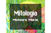 Meteoro Mario - Mitologia