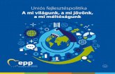 Uniós fejlesztéspolitika: A mi világunk, a mi jövőnk, a mi méltóságunk