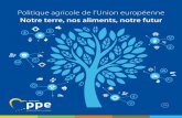Politique agricole de l’Union européenne Notre terre, nos aliments, notre futur