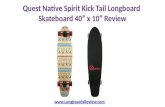 Quest Native Spirit Kick Tail Longboard Skateboard Review